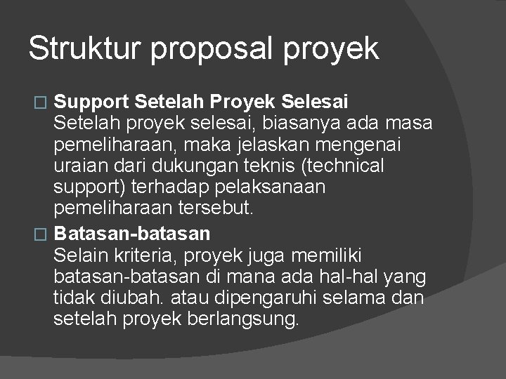 Struktur proposal proyek Support Setelah Proyek Selesai Setelah proyek selesai, biasanya ada masa pemeliharaan,