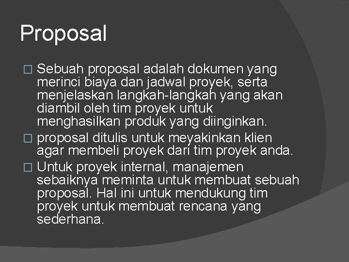 Proposal Sebuah proposal adalah dokumen yang merinci biaya dan jadwal proyek, serta menjelaskan langkah-langkah Proposal Sebuah proposal adalah dokumen yang merinci biaya dan jadwal proyek, serta menjelaskan langkah-langkah