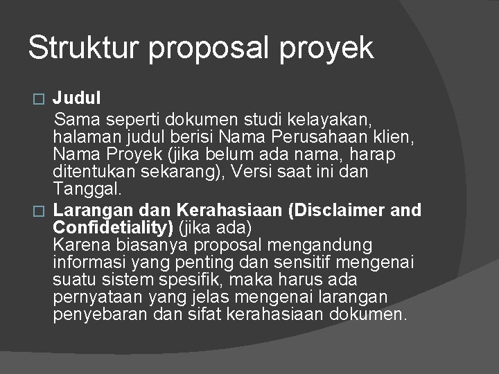 Struktur proposal proyek Judul Sama seperti dokumen studi kelayakan, halaman judul berisi Nama Perusahaan