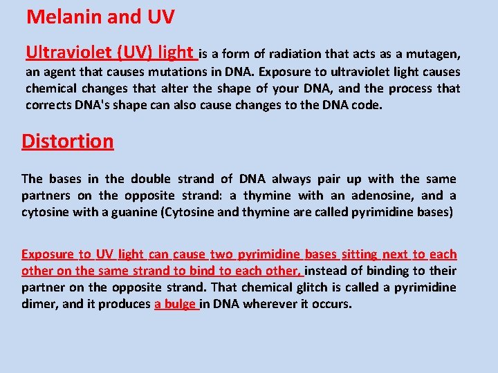 Melanin and UV Ultraviolet (UV) light is a form of radiation that acts as