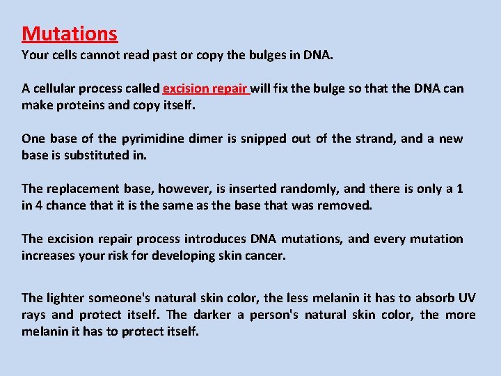 Mutations Your cells cannot read past or copy the bulges in DNA. A cellular