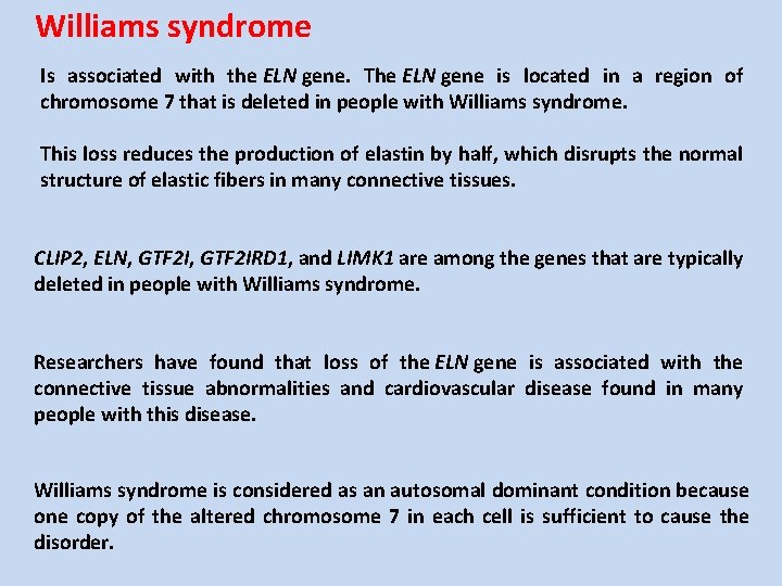 Williams syndrome Is associated with the ELN gene. The ELN gene is located in