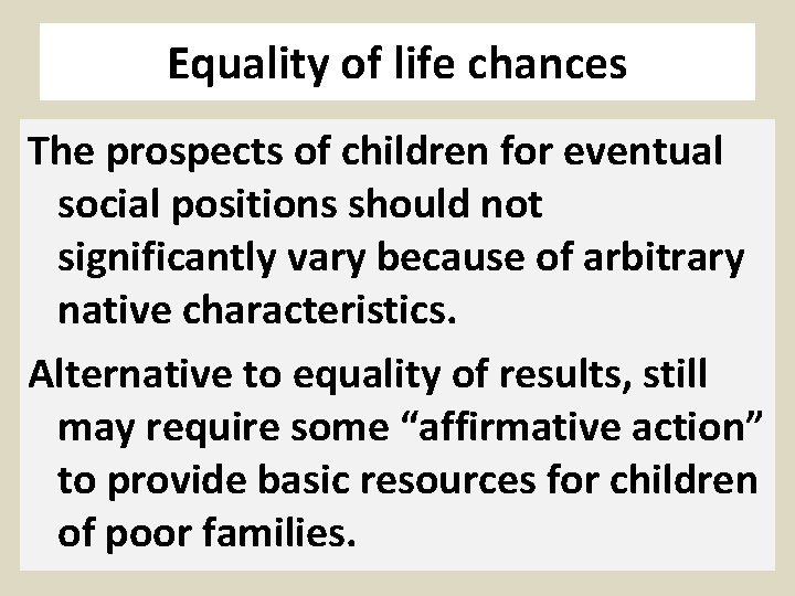 Equality of life chances The prospects of children for eventual social positions should not