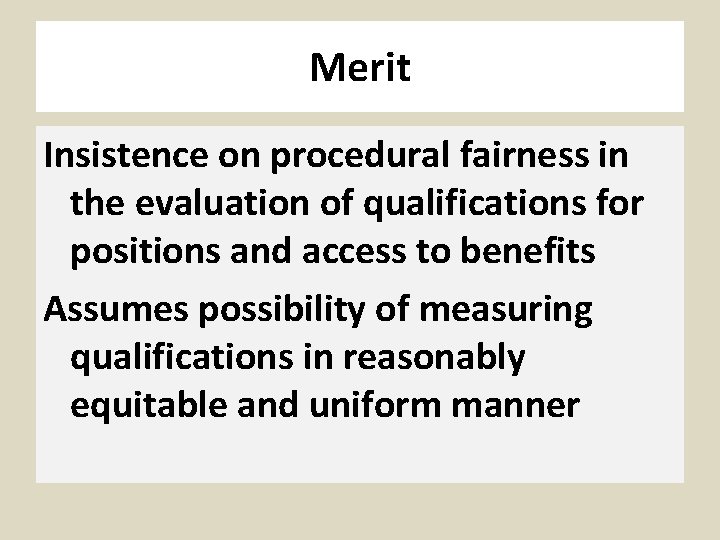 Merit Insistence on procedural fairness in the evaluation of qualifications for positions and access