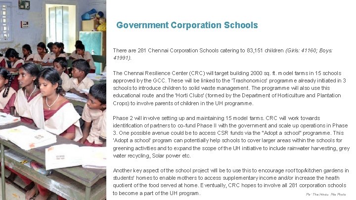 Government Corporation Schools There are 281 Chennai Corporation Schools catering to 83, 151 children