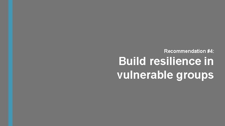 Recommendation #4: Build resilience in vulnerable groups 