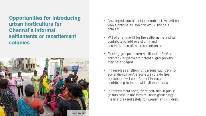 Opportunities for introducing urban horticulture for Chennai’s informal settlements or resettlement colonies Developed slums/unobjectionable