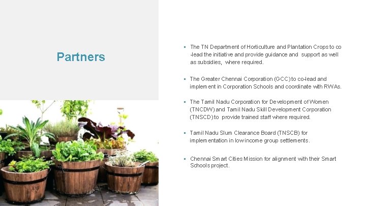 Partners The TN Department of Horticulture and Plantation Crops to co -lead the initiative