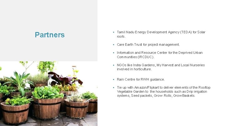 Partners Tamil Nadu Energy Development Agency (TEDA) for Solar roofs. Care Earth Trust for