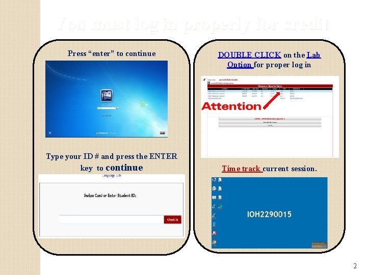 You must log in properly for credit Press “enter” to continue Type your ID
