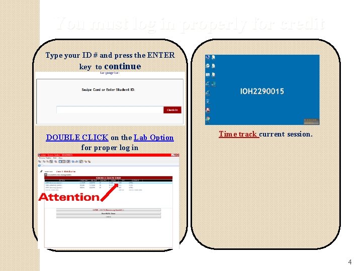 You must log in properly for credit Type your ID # and press the