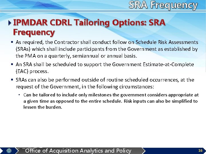 SRA Frequency 4 IPMDAR CDRL Tailoring Options: SRA Frequency § As required, the Contractor