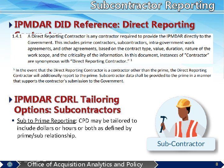 Subcontractor Reporting 4 IPMDAR DID Reference: Direct Reporting Contractor 4 IPMDAR CDRL Tailoring Options:
