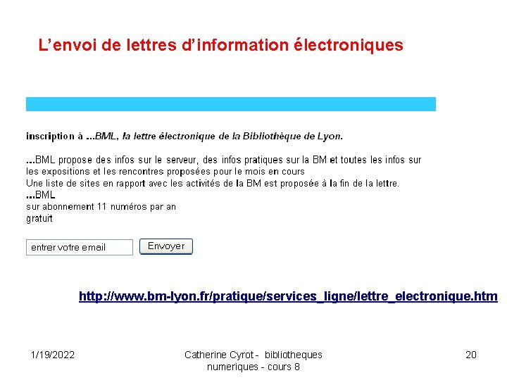 L’envoi de lettres d’information électroniques http: //www. bm-lyon. fr/pratique/services_ligne/lettre_electronique. htm 1/19/2022 Catherine Cyrot -