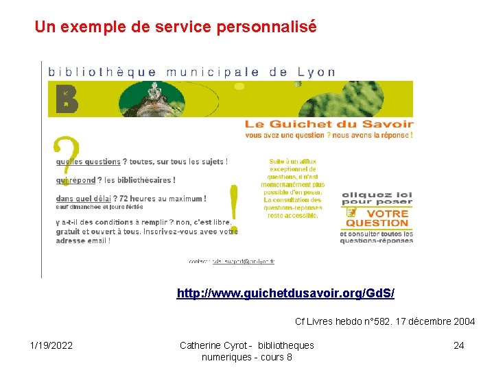 Un exemple de service personnalisé http: //www. guichetdusavoir. org/Gd. S/ Cf Livres hebdo n°