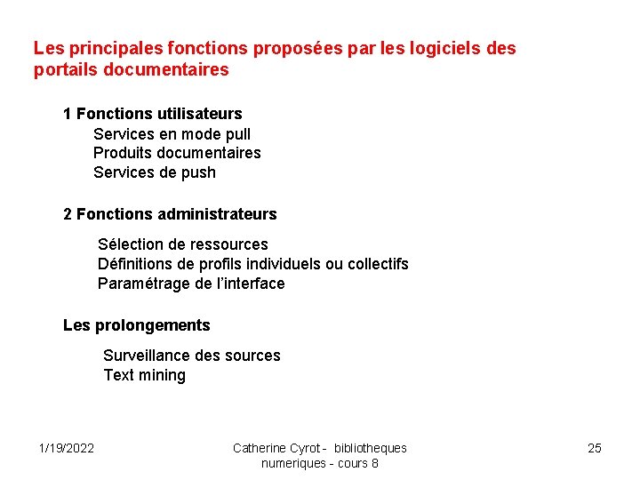 Les principales fonctions proposées par les logiciels des portails documentaires 1 Fonctions utilisateurs Services