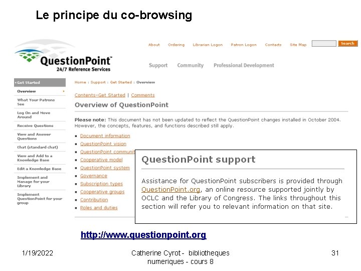 Le principe du co-browsing http: //www. questionpoint. org 1/19/2022 Catherine Cyrot - bibliotheques numeriques