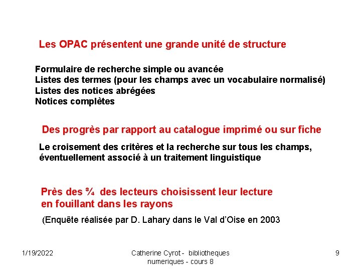 Les OPAC présentent une grande unité de structure Formulaire de recherche simple ou avancée