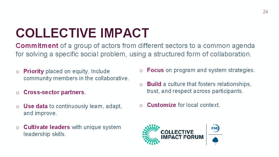 24 COLLECTIVE IMPACT Commitment of a group of actors from different sectors to a