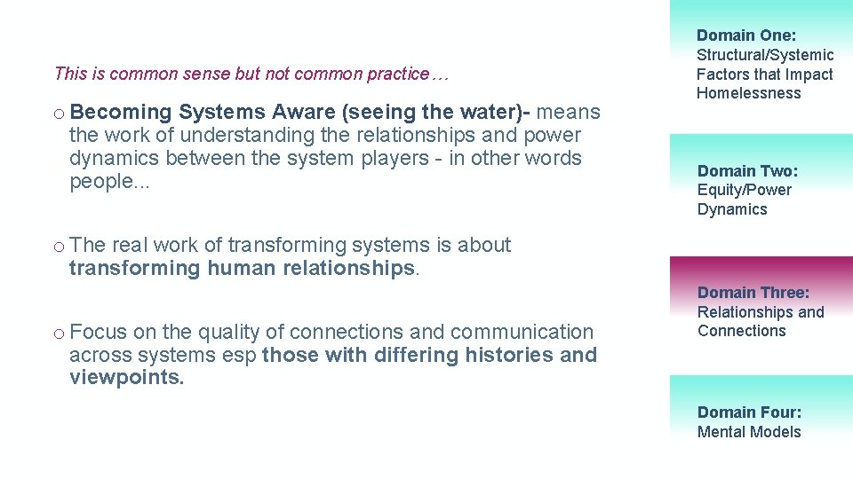 This is common sense but not common practice… o Becoming Systems Aware (seeing the