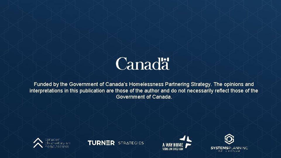 Funded by the Government of Canada’s Homelessness Partnering Strategy. The opinions and interpretations in