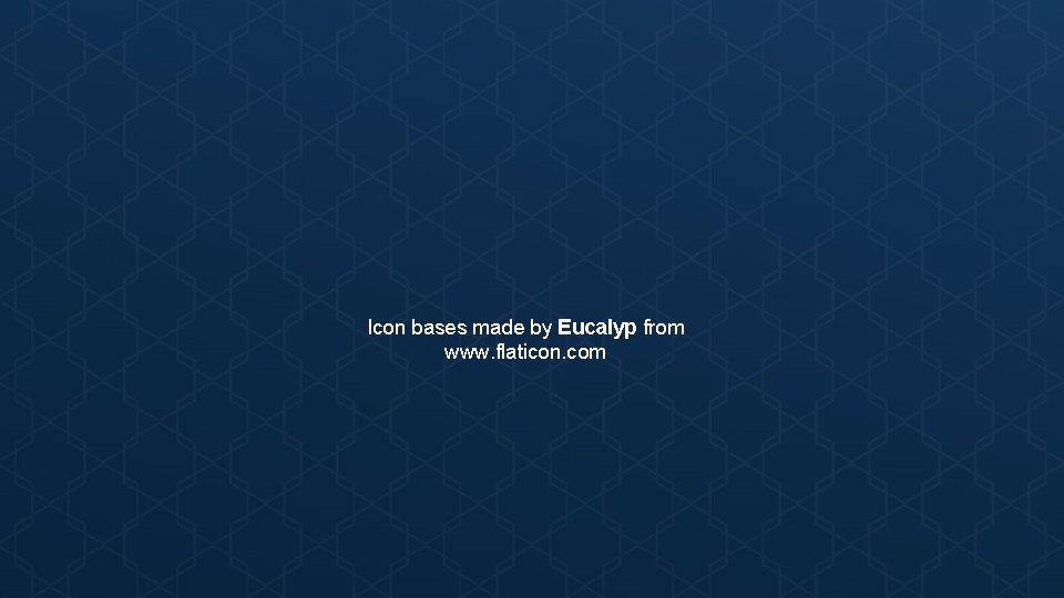 Icon bases made by Eucalyp from www. flaticon. com 