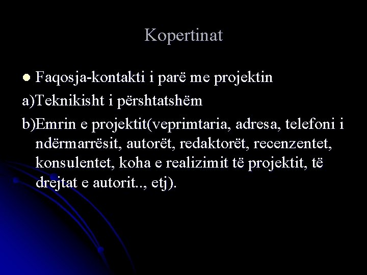 Kopertinat Faqosja-kontakti i parë me projektin a)Teknikisht i përshtatshëm b)Emrin e projektit(veprimtaria, adresa, telefoni