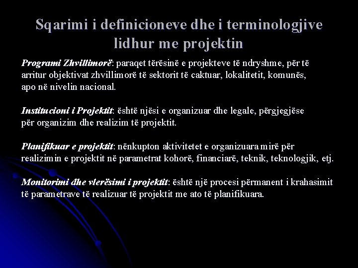 Sqarimi i definicioneve dhe i terminologjive lidhur me projektin Programi Zhvillimorë: paraqet tërësinë e