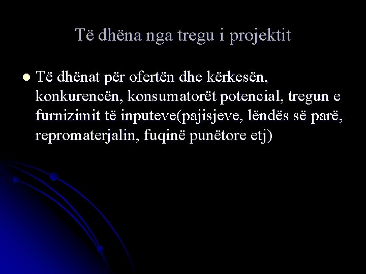 Të dhëna nga tregu i projektit l Të dhënat për ofertën dhe kërkesën, konkurencën,