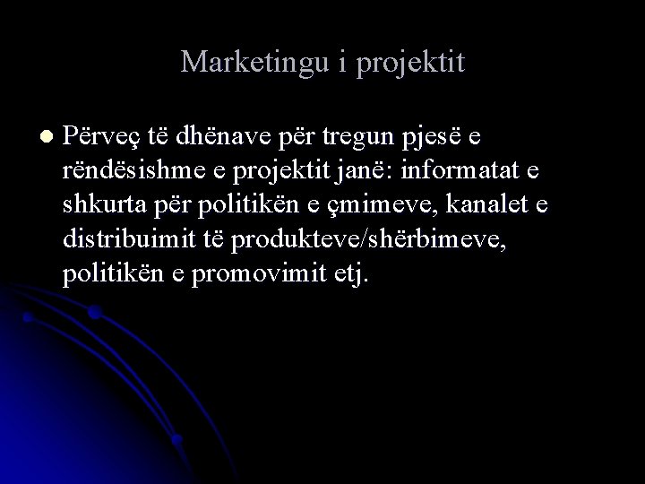Marketingu i projektit l Përveç të dhënave për tregun pjesë e rëndësishme e projektit