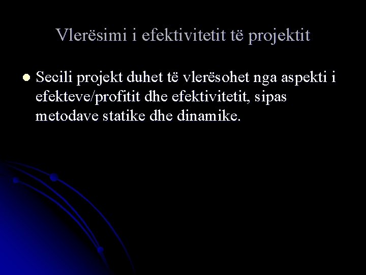 Vlerësimi i efektivitetit të projektit l Secili projekt duhet të vlerësohet nga aspekti i