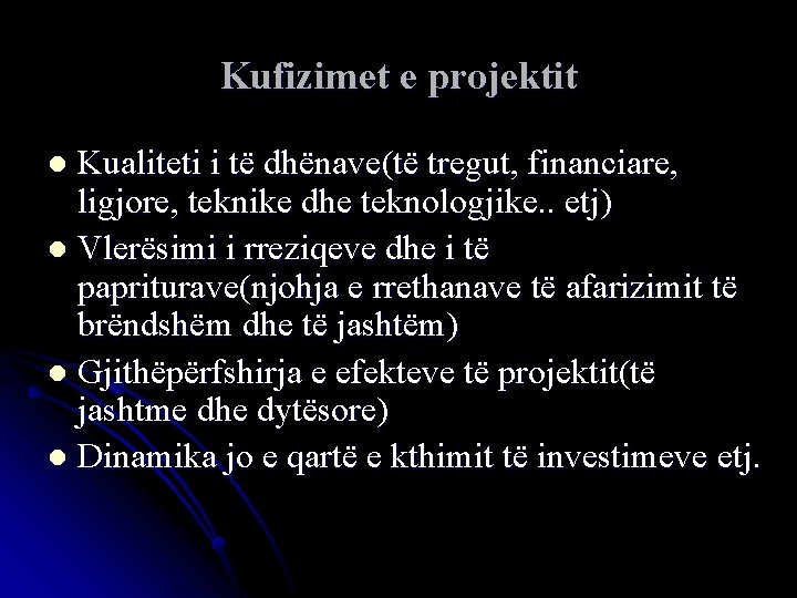 Kufizimet e projektit Kualiteti i të dhënave(të tregut, financiare, ligjore, teknike dhe teknologjike. .