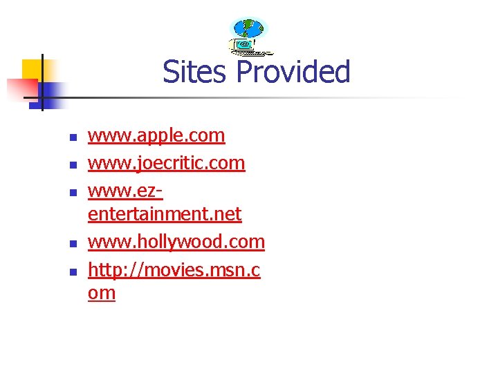 Sites Provided n n n www. apple. com www. joecritic. com www. ezentertainment. net
