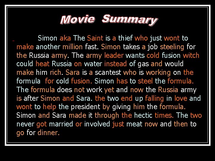 Simon aka The Saint is a thief who just wont to make another million