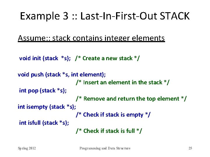 Example 3 : : Last-In-First-Out STACK Assume: : stack contains integer elements void init