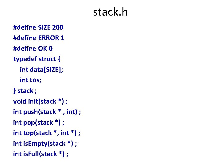 stack. h #define SIZE 200 #define ERROR 1 #define OK 0 typedef struct {