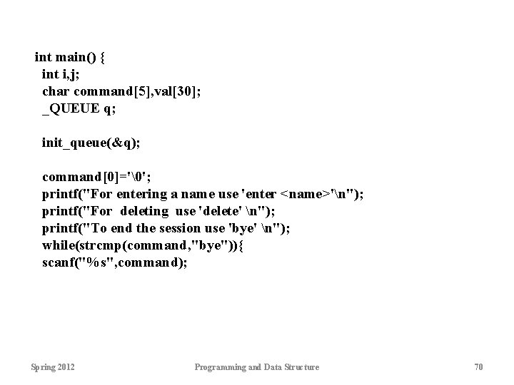 int main() { int i, j; char command[5], val[30]; _QUEUE q; init_queue(&q); command[0]='�'; printf("For