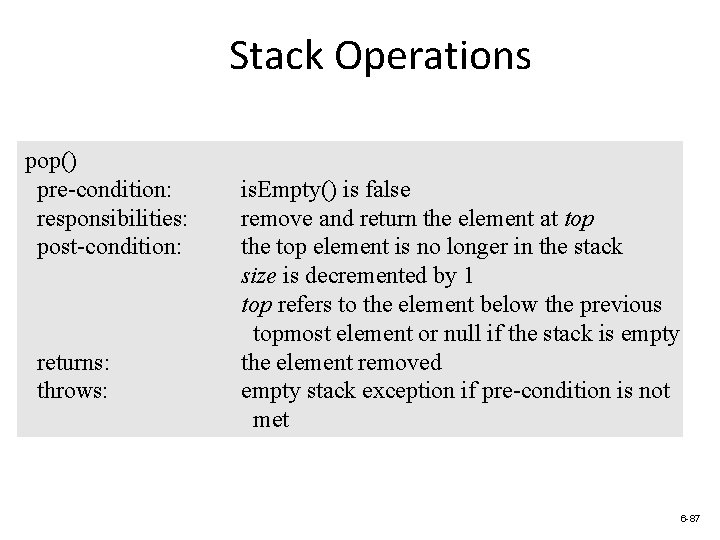 Stack Operations pop() pre-condition: responsibilities: post-condition: returns: throws: is. Empty() is false remove and