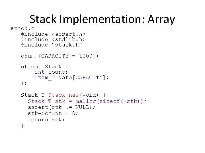 Stack Implementation: Array stack. c #include <assert. h> #include <stdlib. h> #include “stack. h”