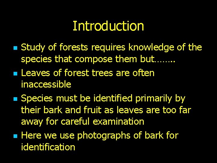 Introduction n n Study of forests requires knowledge of the species that compose them