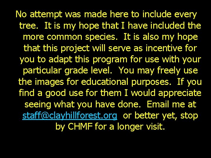 No attempt was made here to include every tree. It is my hope that