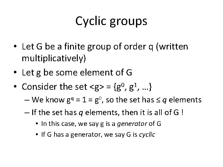 Cyclic groups • Let G be a finite group of order q (written multiplicatively)