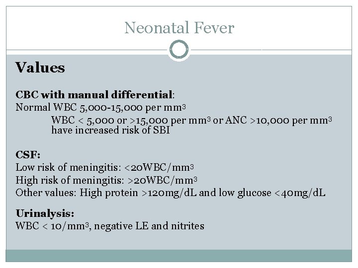 Neonatal Fever Values CBC with manual differential: Normal WBC 5, 000 -15, 000 per