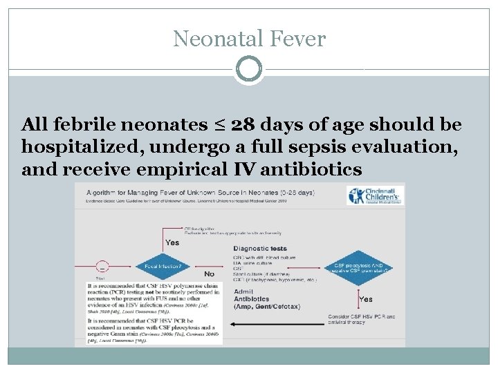 Neonatal Fever All febrile neonates ≤ 28 days of age should be hospitalized, undergo