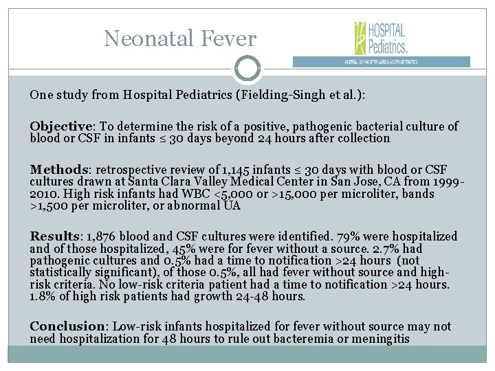 Neonatal Fever One study from Hospital Pediatrics (Fielding-Singh et al. ): Objective: To determine