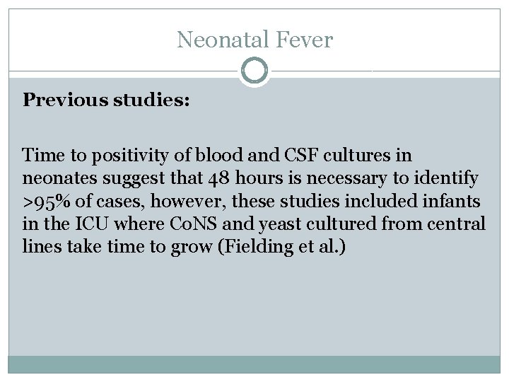 Neonatal Fever Previous studies: Time to positivity of blood and CSF cultures in neonates