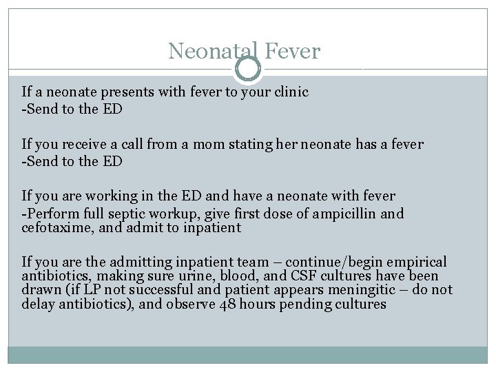 Neonatal Fever If a neonate presents with fever to your clinic -Send to the