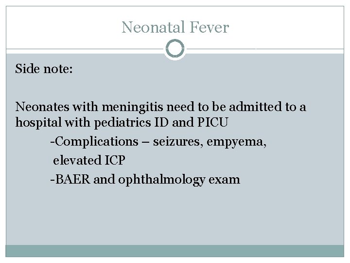 Neonatal Fever Side note: Neonates with meningitis need to be admitted to a hospital