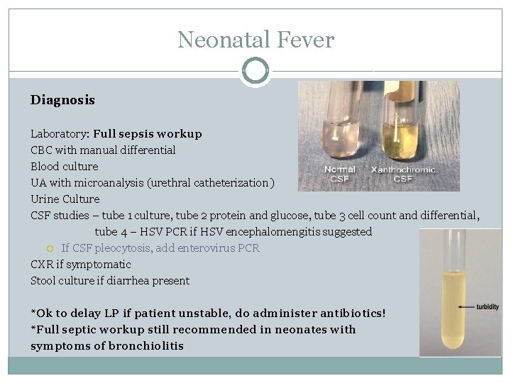Neonatal Fever Diagnosis Laboratory: Full sepsis workup CBC with manual differential Blood culture UA
