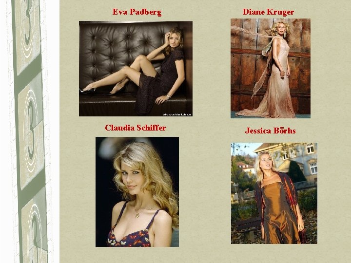 Eva Padberg Diane Kruger Claudia Schiffer Jessica Börhs 